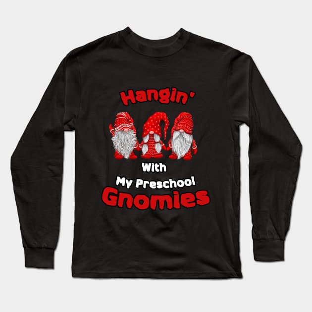 Hanging With My Preschool Gnowmies Long Sleeve T-Shirt by PRINT-LAND